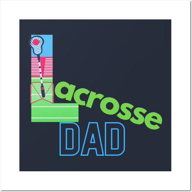 Lacrosse dad Wall Art by Sport-tees by Marino's